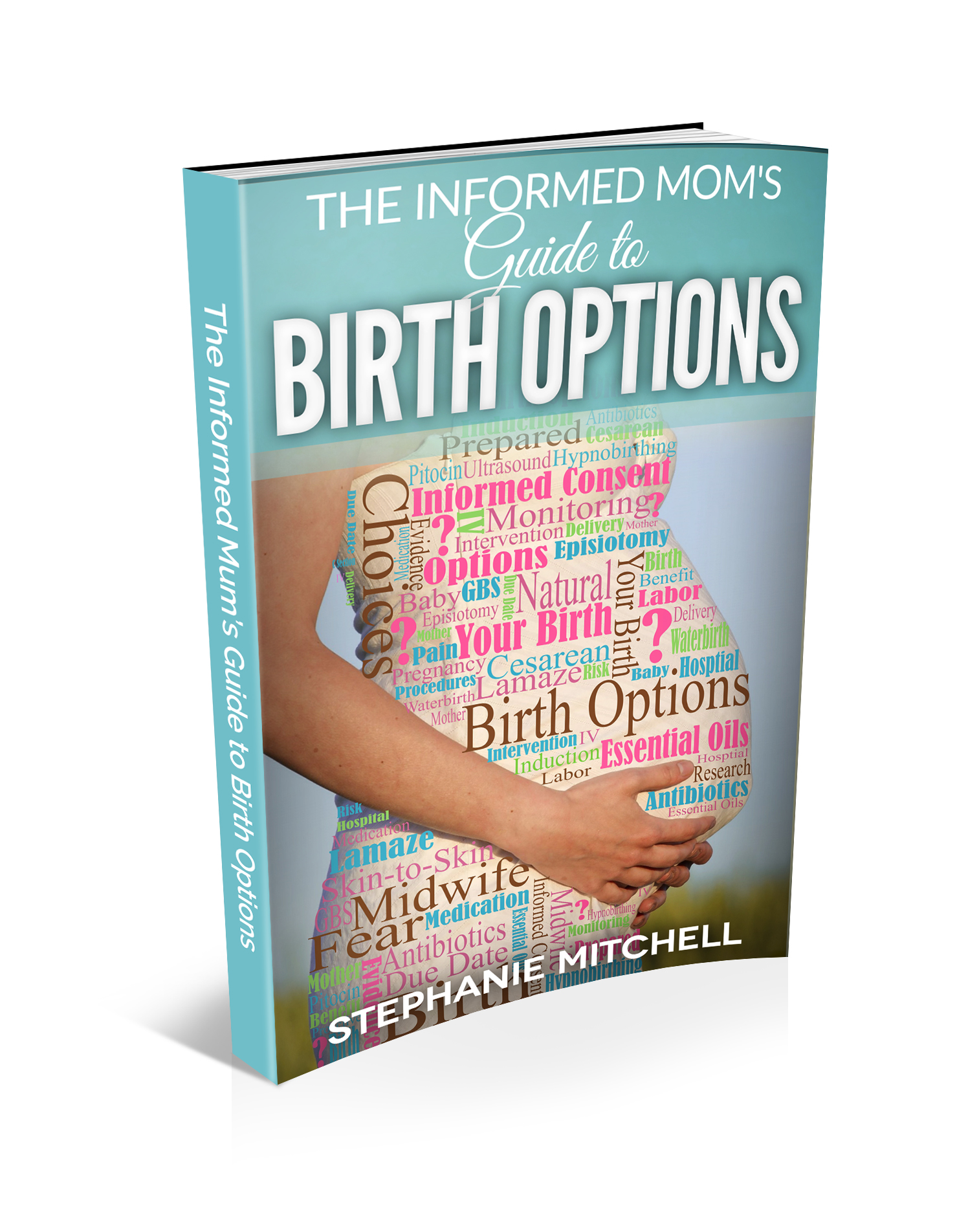 Your Childbirth Guide Everything You Need to Know About Labor and Birth